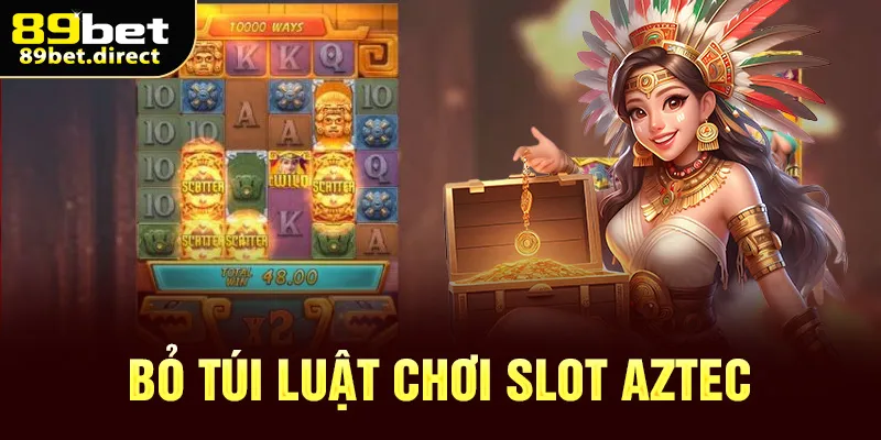 Bỏ túi luật chơi slot Aztec