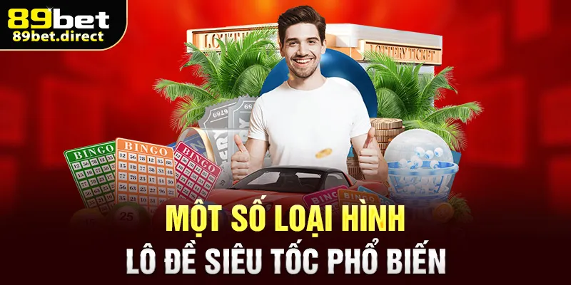 Một số loại hình lô đề siêu tốc phổ biến