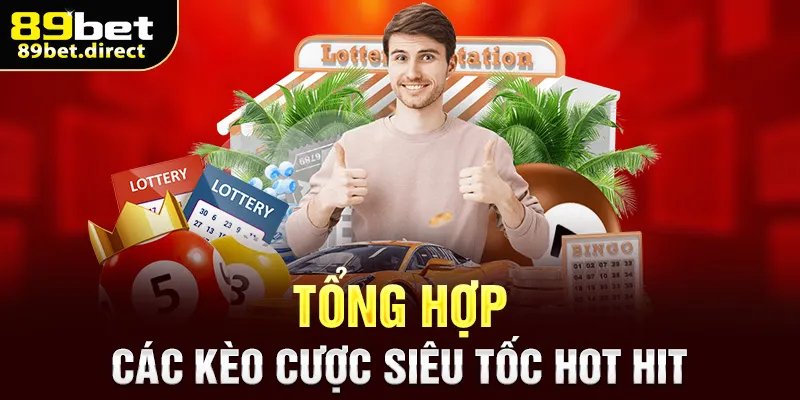 Tổng hợp các kèo cược siêu tốc hot hit