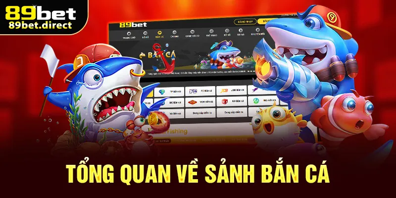 Tổng quan về sảnh bắn cá