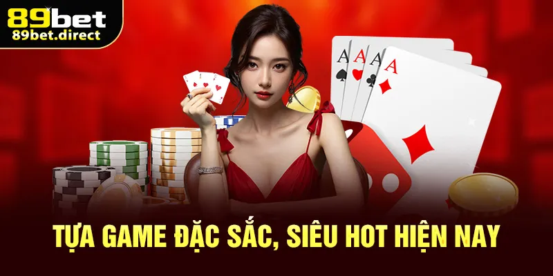 Tựa game đặc sắc, siêu hot hiện nay